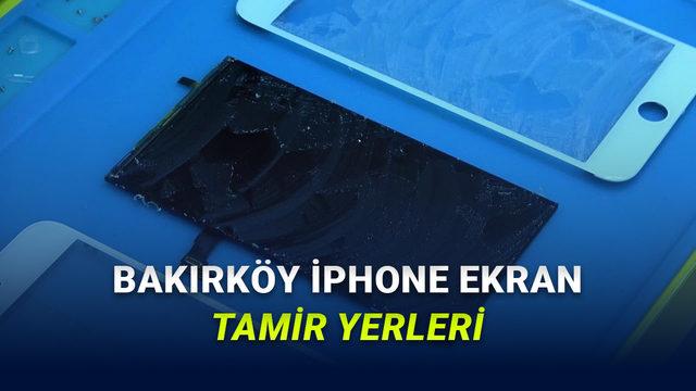 Bakırköy'de iPhone Ekran Tamir Fiyatı Karşılaştırması - 2026