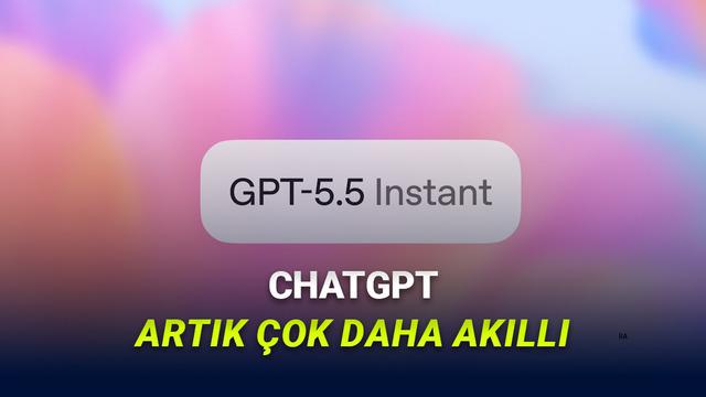 ChatGPT'nin Yeni Varsayılan Modeli Olacak GPT 5.5 Instant Duyuruldu: Neler Sunuyor?