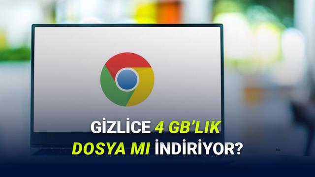 Google Chrome'un Gizlice Bilgisayarlara 4 GB'lık Yapay Zekâ Modeli İndirdiği İddia Edildi
