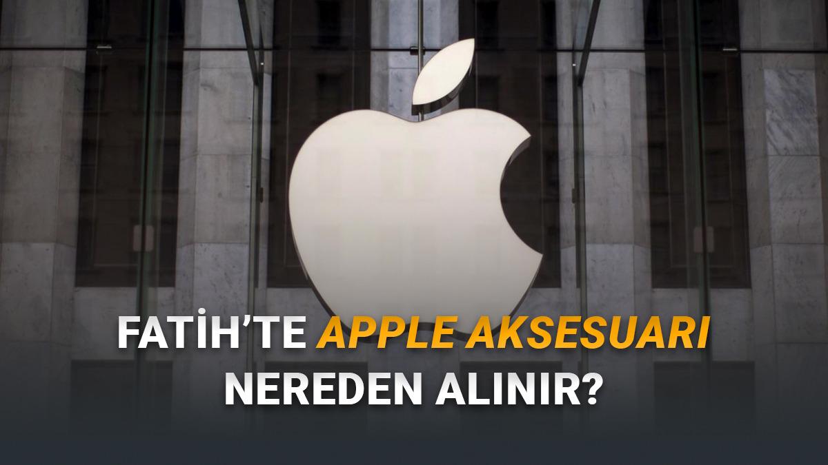 Fatih'te Orijinal Apple Aksesuar Satın Alınabilecek Yerler - 2026