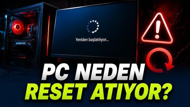 'Bilgisayar Kendi Kendine Reset Atıyor' Sorunu Nasıl Çözülür?