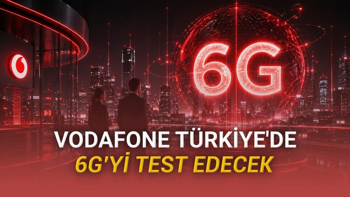 Vodafone 6G Testlerini Türkiye'de Yapacağını Açıkladı