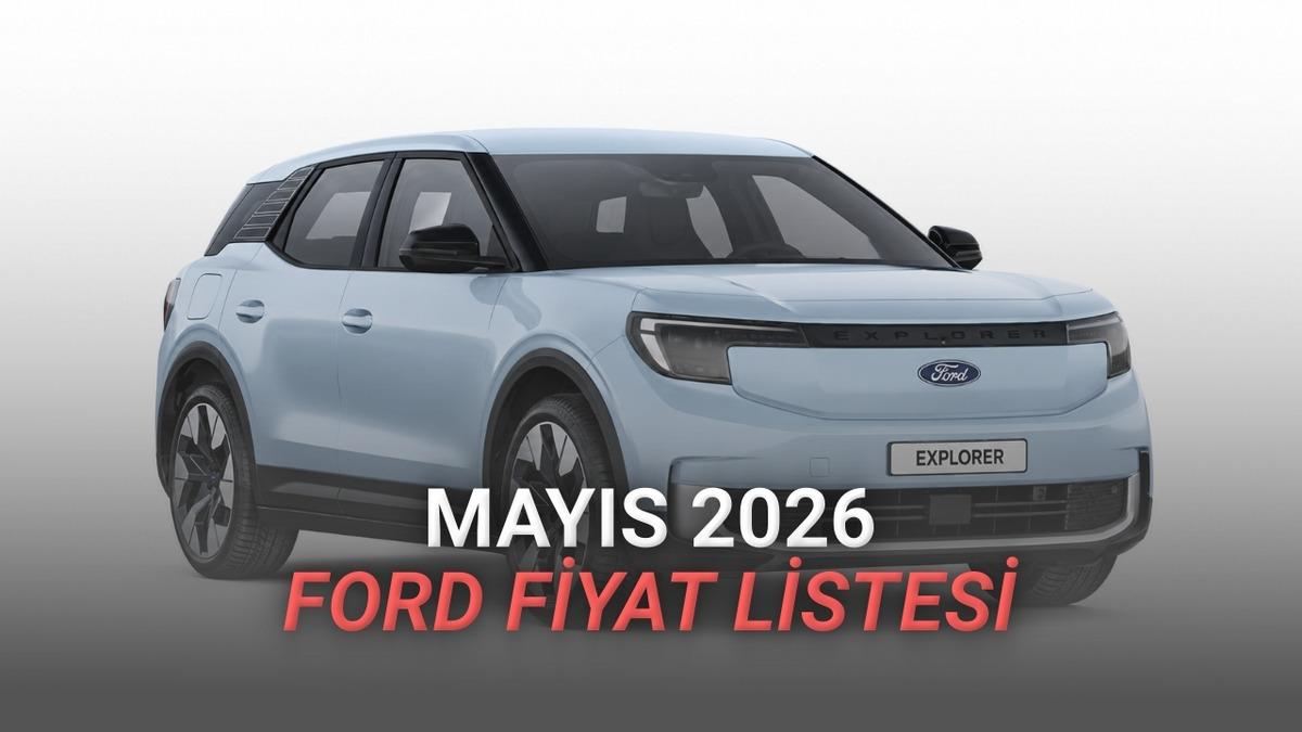 Mayıs 2026 Ford Fiyat Listesi Açıklandı: Explorer Fiyatıyla Dikkat Çekiyor