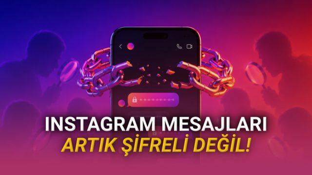 Instagram'da Mesajlar Bugünden İtibaren Uçtan Uca Şifrelenmeyecek! Mesajlarımız Artık Güvende Değil mi?