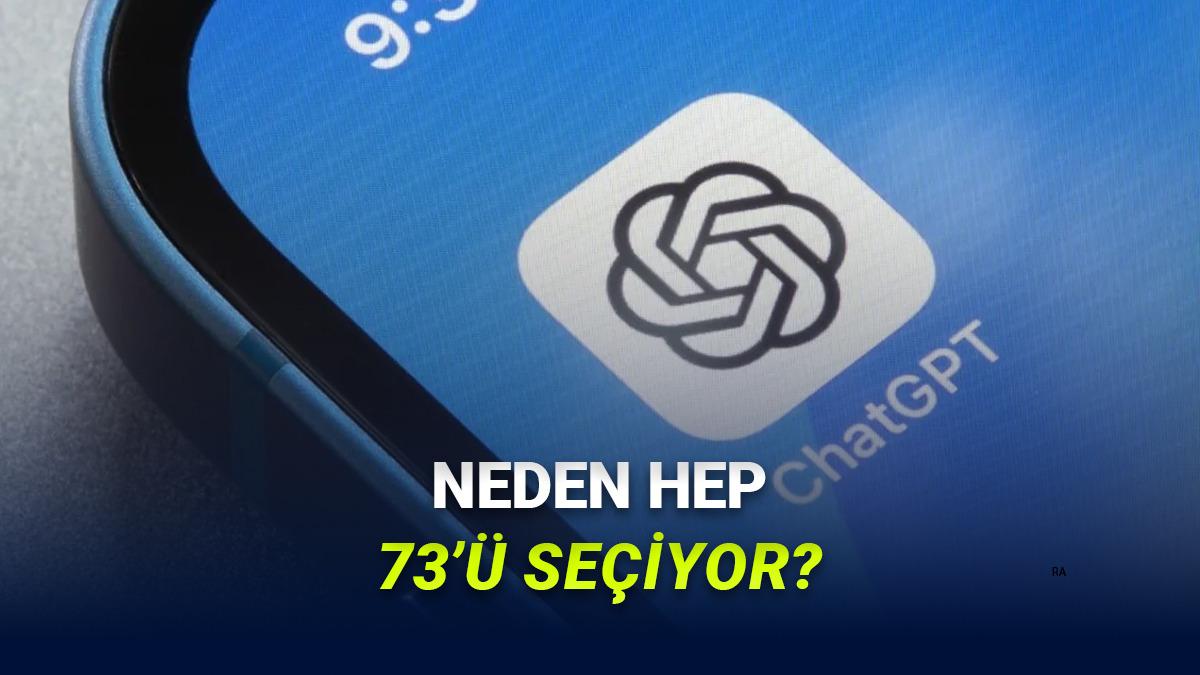ChatGPT'nin 1 ila 100 Arasında Hep 73'ü Seçmesi Gündem Oldu: Peki Neden Aynı Sayıyı Seçiyor?