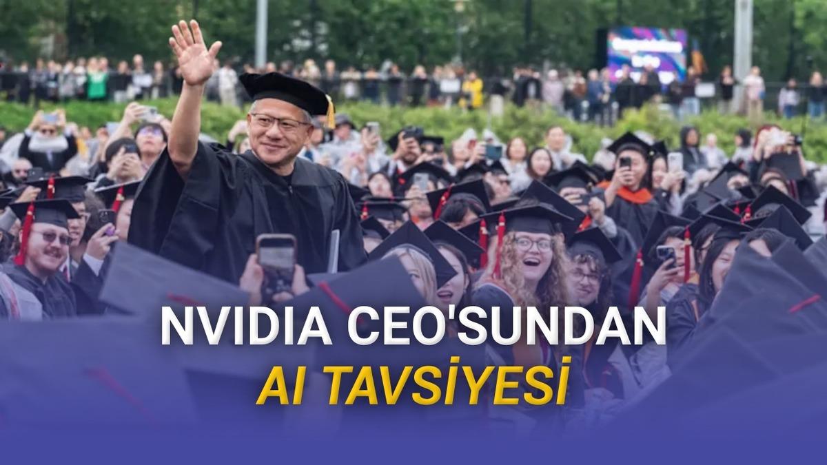 NVIDIA CEO’sundan Yeni Üniversite Mezunlarına Yapay Zekâ Tavsiyesi