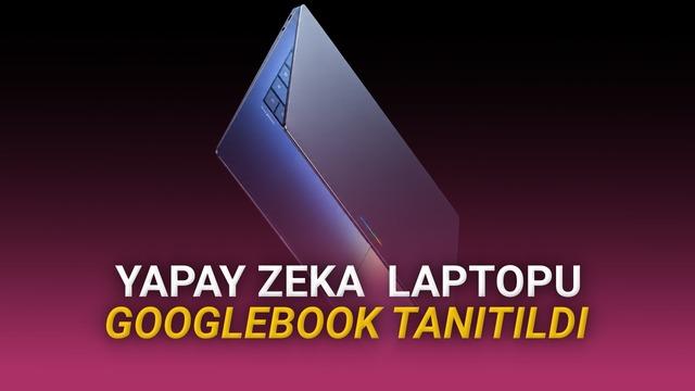 Googlebook Duyuruldu: Gemini Odaklı Yapay Zekâ Bilgisayarları Geliyor