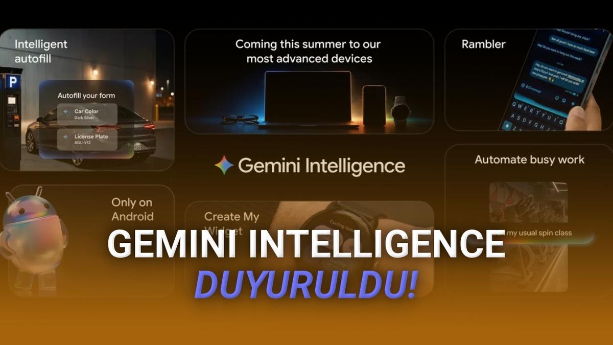 Gemini Intelligence Duyuruldu: Android Artık İşletim Sistemi Değil, Yapay Zekâ Sistemi