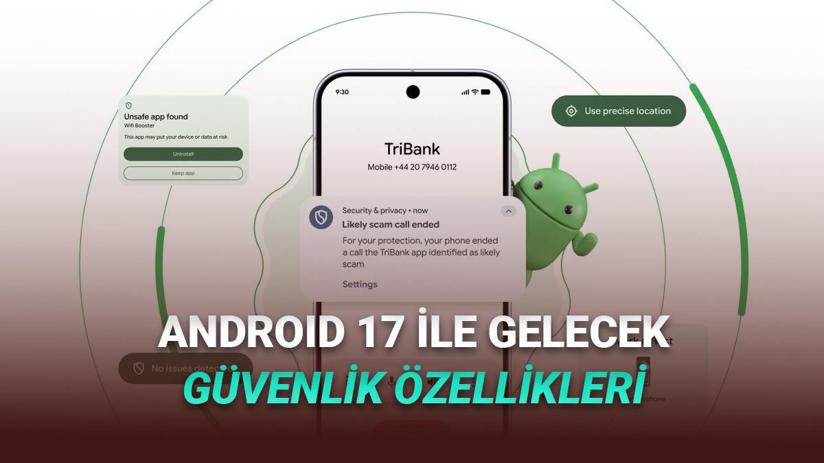 Android Telefonlara Gelecek Güvenlik Özellikleri Açıklandı: Telefonunuz Sizi "Bu Dolandırıcı" Diye Uyaracak