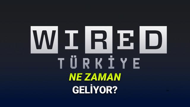 Wired Türkiye'nin Yayın Hayatına Başlayacağı Tarih Açıklandı