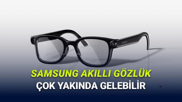 Samsung’un Akıllı Gözlüklerinin Ne Zaman Tanıtılacağı Ortaya Çıktı