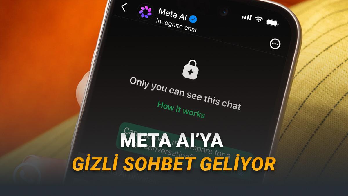 WhatsApp'ın Yapay Zekâsı Meta AI'a "Gizli Sohbet" Geliyor: Meta Dahil Hiç Kimse Mesajları Göremeyecek!