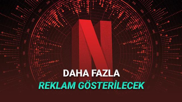 Netflix, Daha Fazla Reklam Gösterecek