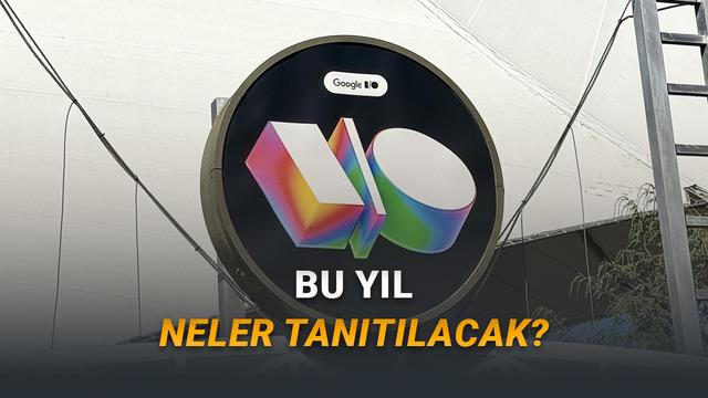 Google I/O 2026: Neler Duyurulmasını Bekliyoruz?