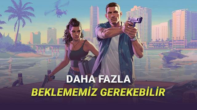 Yeni Gelişme: GTA 6 Ön Siparişleri 18 Mayıs'ta da Açılmayabilir!
