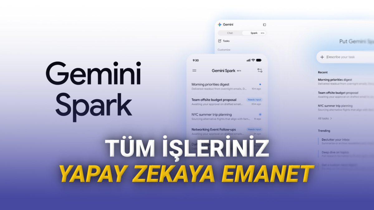 Gemini Spark Duyuruldu: 7/24 Çalışıp İşlerinizi Sizin Yerinize Yapacak Yapay Zeka Ajanı