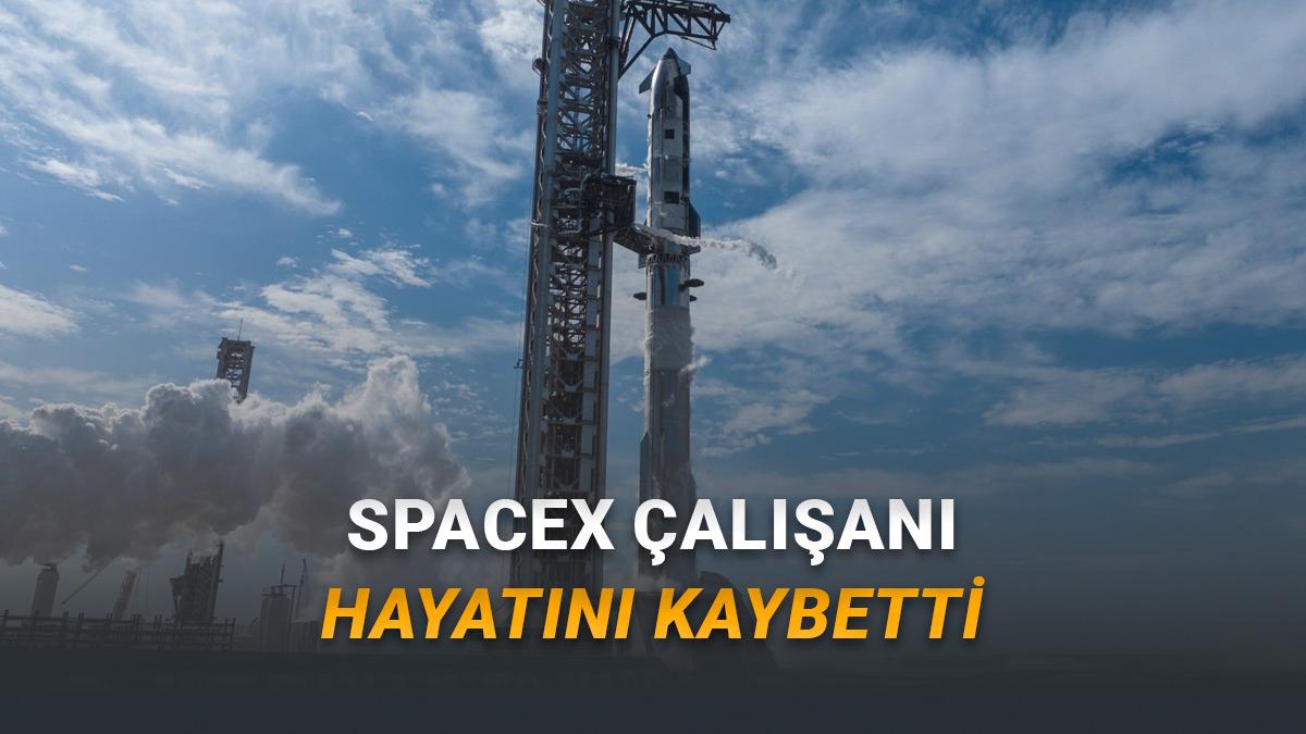 SpaceX'in Starship'i Geliştirdiği Starbase Üssünde Bir Çalışan Hayatını Kaybetti!