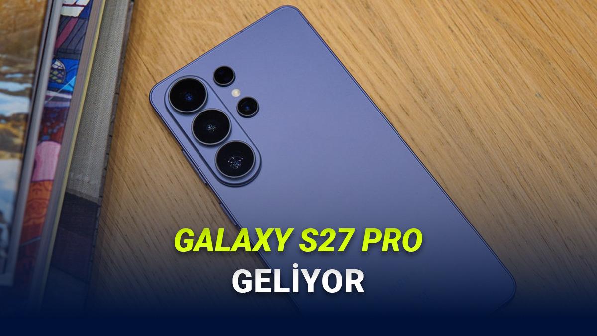 Samsung'un Yeni Telefonu Galaxy S27 Pro'nun Ekranı ve Bazı Özellikleri Sızdırıldı!