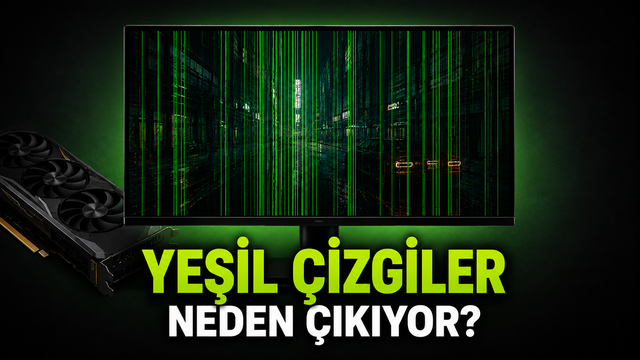 Ekranda Yeşil Çizgiler Neden Oluşur? Ekran Kartı Yeşil Çizgi Sorunu ve Çözümü