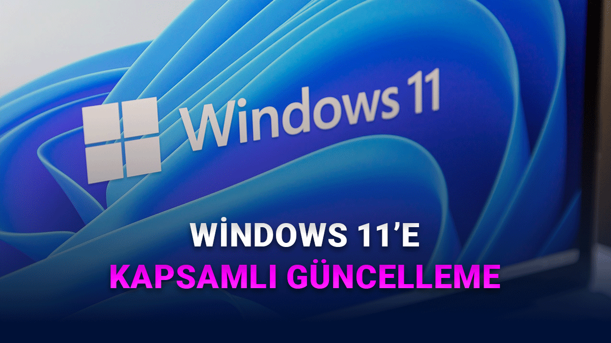 Microsoft, En Çok Eleştirilen Noktalara El Attı: Windows 11'e Kapsamlı Güncelleme