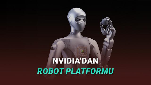 NVIDIA, İnsansı Robot Platformu Isaac GR00T'u Tanıttı: Ne İşe Yarayacak?