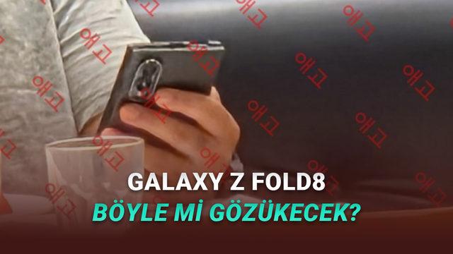 Geniş Ekranlı Samsung Galaxy Z Fold8, Kanlı Canlı Görüntülendi!
