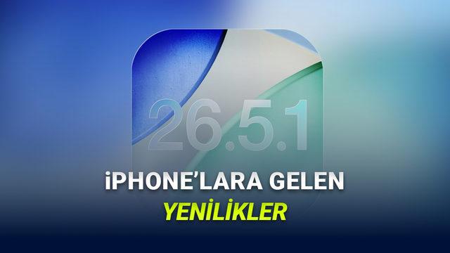 iOS 26.5.1 Güncellemesi Yayımlandı: İşte iPhone'lara Gelen Yenilikler
