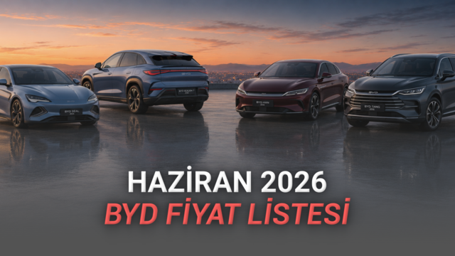 BYD Fiyat Listesi - Haziran 2026