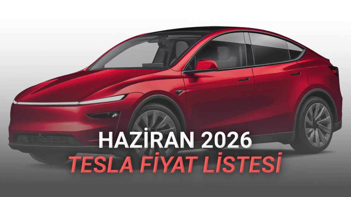 Haziran 2026 Tesla Fiyat Listesi Açıklandı: Model Y 2,4 Milyon TL’den Başlıyor