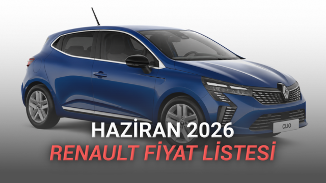 Haziran 2026 Renault Fiyat Listesi Açıklandı: Yeni Clio’da Kampanyalı Fiyat Var