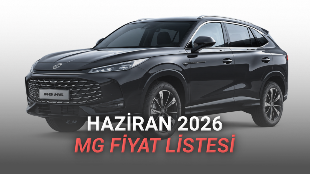 Haziran 2026 MG Fiyat Listesi Açıklandı: MG7’de Takas Destekli Fiyatlar Öne Çıkıyor