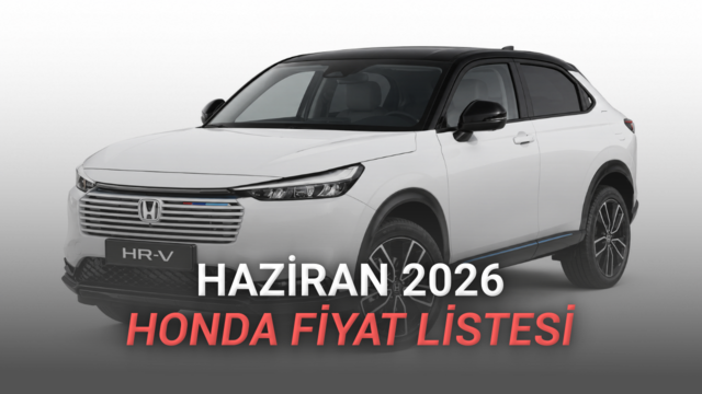Haziran 2026 Honda Fiyat Listesi Açıklandı: HR-V’de 150 Bin TL İndirim!