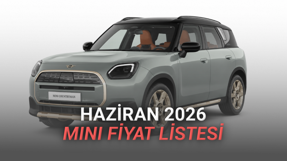 Haziran 2026 MINI Fiyat Listesi Açıklandı: Elektrikli Countryman 2,49 Milyon TL’den Başlıyor