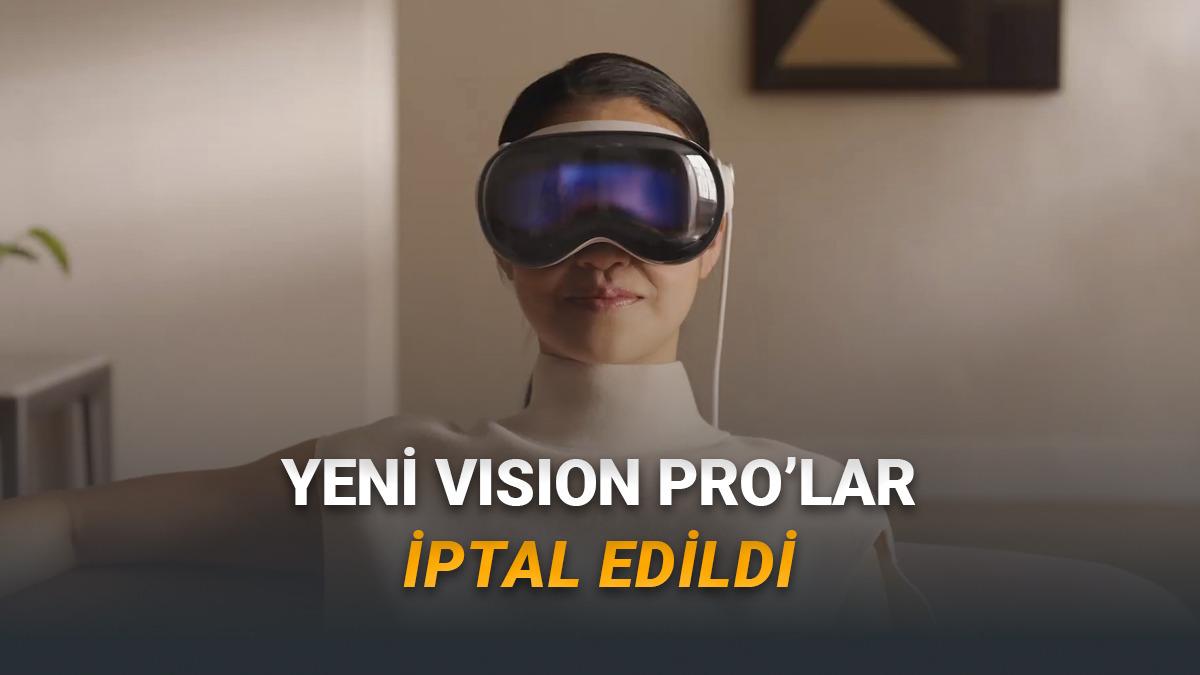 Bomba İddia: Apple, Yeni Vision Pro Gözlükleri İptal Etti!
