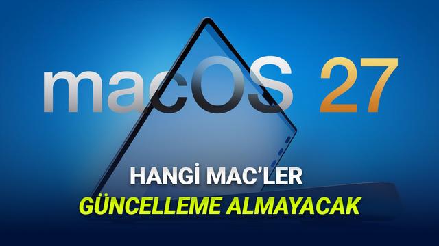 macOS 27 Almayacak Mac Modelleri