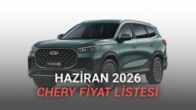 Haziran 2026 Chery Fiyat Listesi Açıklandı: Hem Tiggo 7 Hem Tiggo 8’de İndirim Var