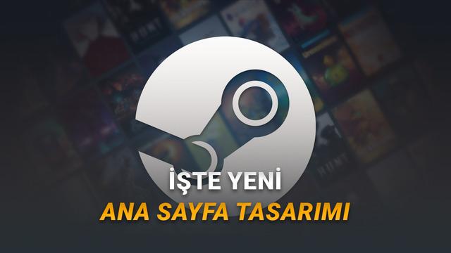 Steam'in Yeni Ana Sayfa Tasarımı Yayında: İşte Gelen Tüm Yenilikler!