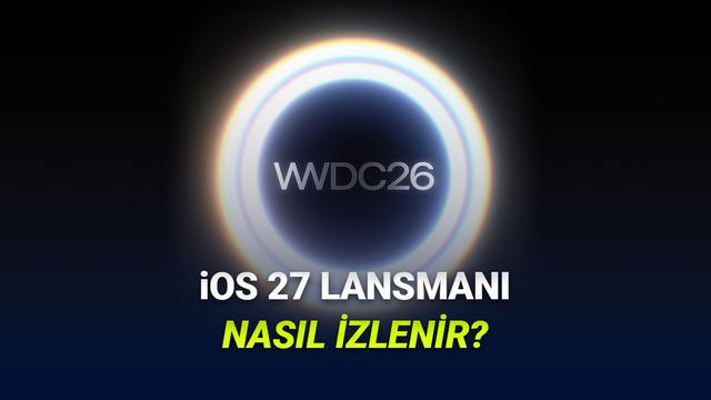 iPhone'lara Gelecek Yeni Özellikler Bu Akşam Açıklanacak: WWDC 2026 Saat Kaçta ve Nasıl İzlenir?