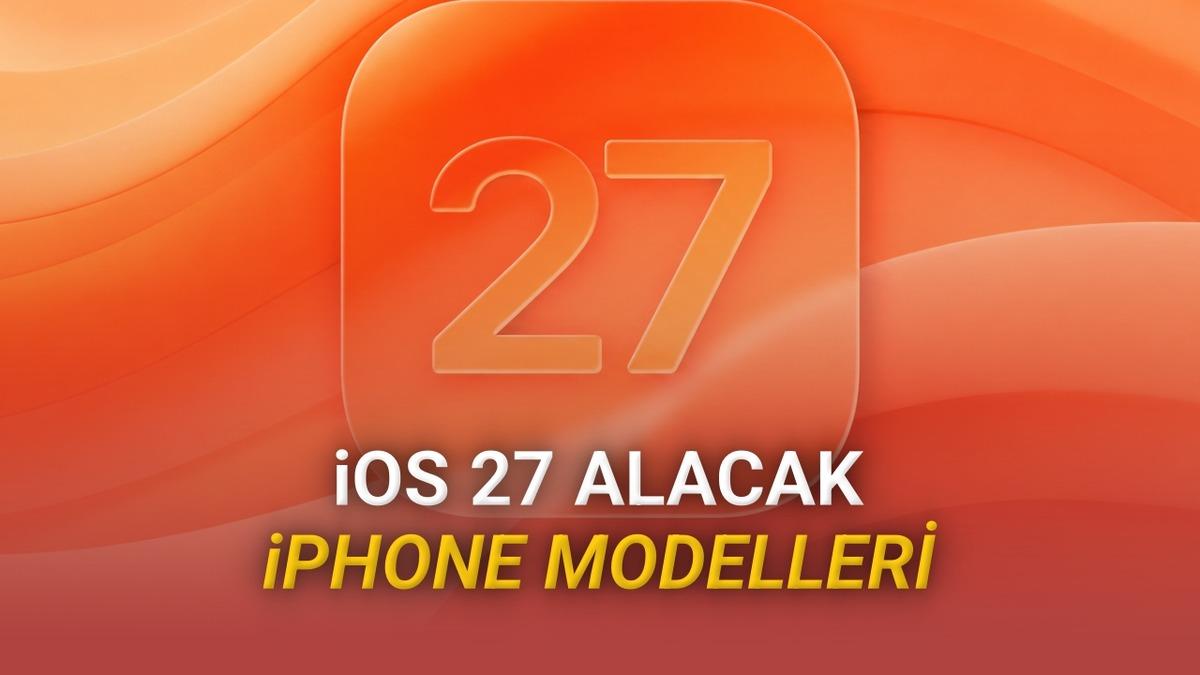 iOS 27 Güncellemesi Alacak iPhone Modelleri Açıklandı: iPhone 11 Bir Yıl Daha Bizimle!