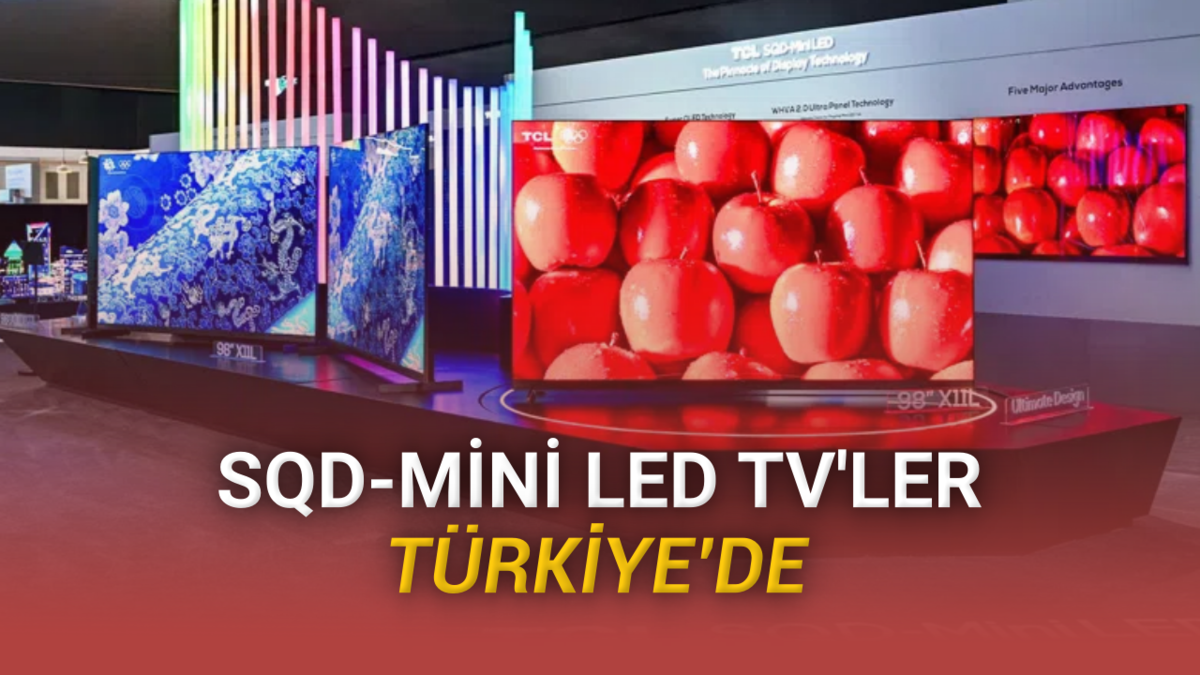 TCL 2026 SQD-Mini LED TV serisi Türkiye’de: İşte Fiyatları