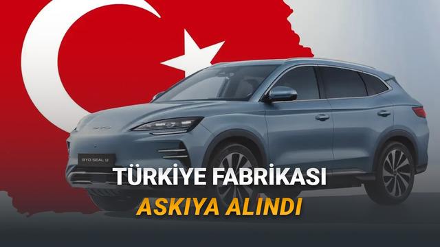 BYD'nin Türkiye Fabrikası Askıya Alındı!