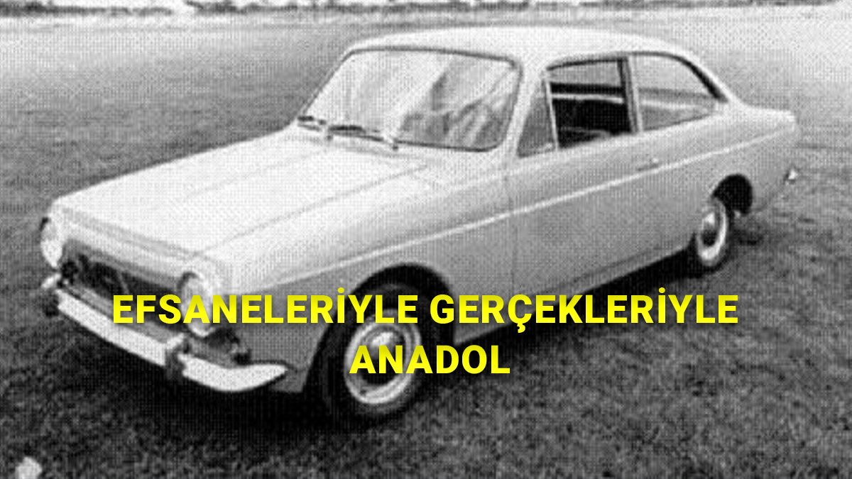 Bir Dönemin Efsane Arabası Anadol Hakkında 13 İlginç Gerçek