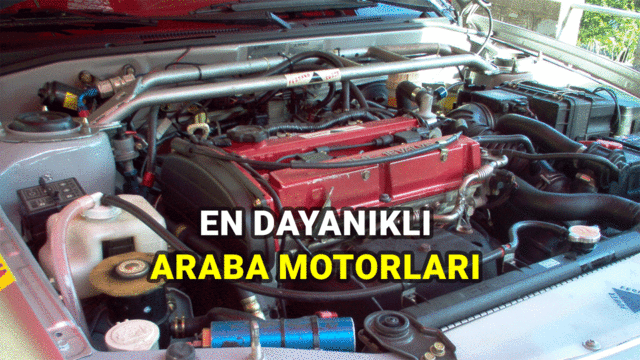 İnsana Sanayi Yollarını Unutturacak, En Dayanıklı Araba Motorları