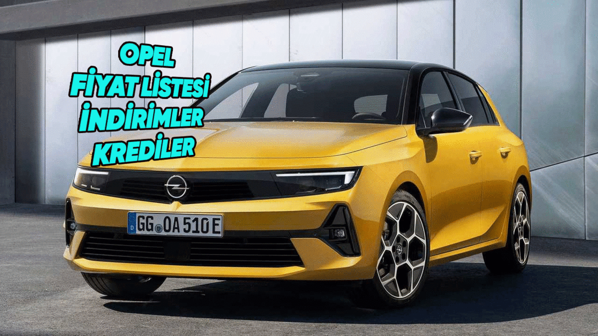 Opel Sıfır Araç Fiyat Listesi, İndirimler, Güncel Kampanyalar ve Kredi Fırsatları 2026