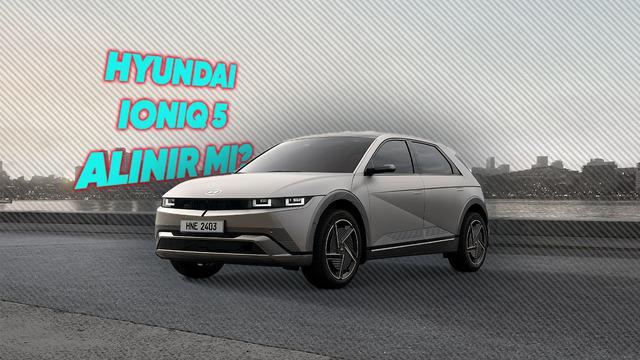 Hyundai Ioniq 5 Alınır mı? Tasarımı, Özellikleri ve Fiyatıyla Değerlendirdik! 