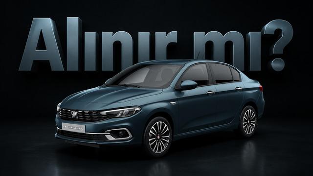 1.6 Multijet Motorlu Fiat Egea Sedan Alınır mı?