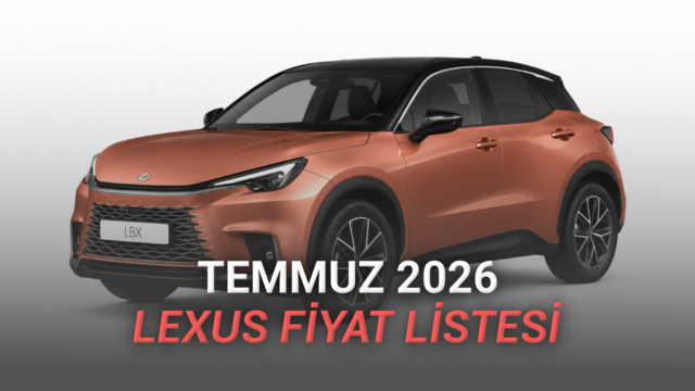 Temmuz 2026 Lexus Fiyat Listesi Açıklandı: 2,7 Milyon TL İndirim Var!