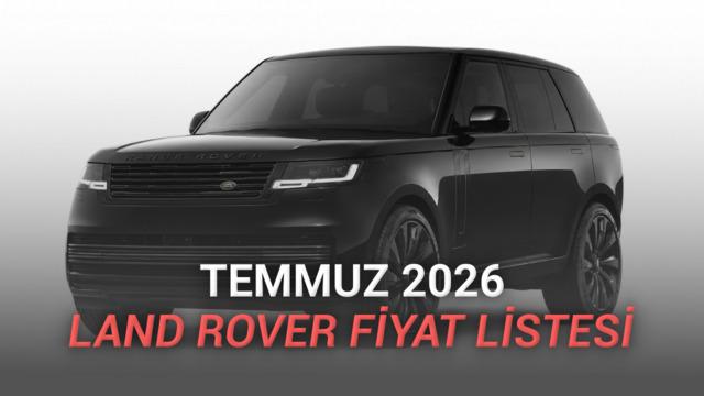 Land Rover Fiyat Listesi - Temmuz 2026