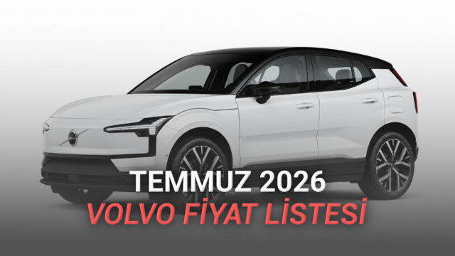 Volvo Fiyat Listesi - Temmuz 2026