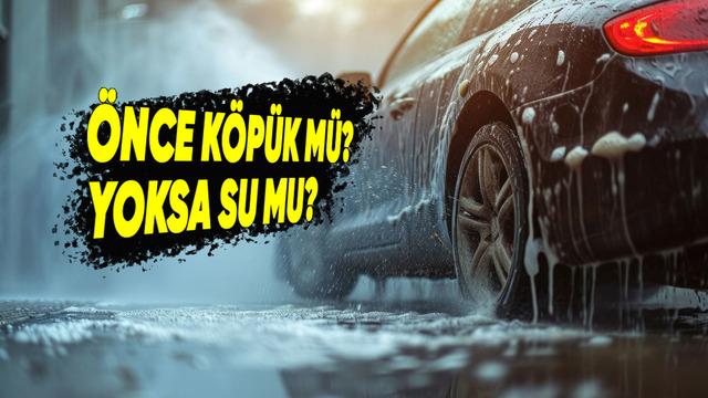 Arabayı Yıkarken Önce Köpük Mü Yoksa Su Mu Kullanılmalı? Doğru Araç Yıkama Sırası